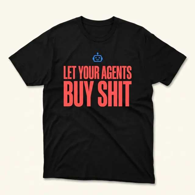 Let Your Agents Buy Shit — Tee